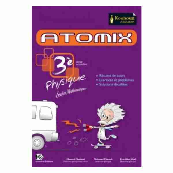 ATOMIX PHYSIQUE 3ème Année Sec Maths