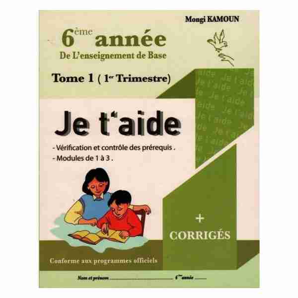 Je t''aide 6éme Primaire Tome 1